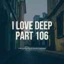 I Love Deep Part 106 - mixed by Fly & Sasha Fashion