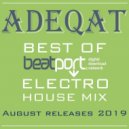 ADEQAT - ELECTRO HOUSE MIX (August releases 2019)