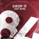 Just Ross - Drop It (Original Mix)