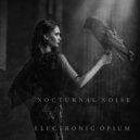 Electronic Opium & Octavian Boca - Nocturnal Noise 4 (feat. Octavian Boca) (Original Mix)