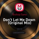 Bishop Sans - Don\'t Let Me Down (Original Mix)