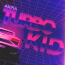 Akira - Turbo Kid (Original Mix)