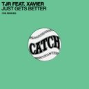 TJR Feat. Xavier - Just Gets Better (Todd Edwards Underground Version)