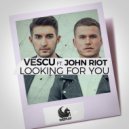 Vescu, John Riot - Looking for You (Robert Burian Extended Mix)