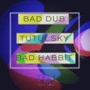BAD DUB & Tutulsky - Bad Habbit