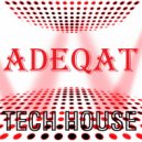 ADEQAT - TECH HOUSE MIX (7 August 2019)