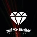 Burak Atma & Faruk Çeliker - Yok Bir Farklılık (feat. Faruk Çeliker) ()