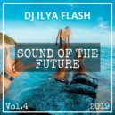 DJ Ilya Flash - Sound Of The Future Vol.4 (2019)