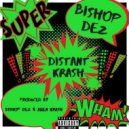 Bishop Dez - Distant Krash ()