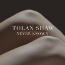 Tolan Shaw - Never Known