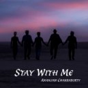 Ananjan Chakraborty - Stay With Me ()
