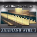 Chief Bhuddha the DJ - Amapiano #Vol 1 ()