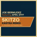 Joe Bermudez & April Efff - Skitzo (feat. April Efff) (Kastra Remix Radio Edit)