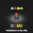 NoizeFlux & Pill Mill - Game (Original Mix)