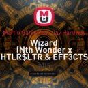 Martin Garrix feat. Jay Hardway - Wizard (Nth Wonder x HTLR$LTR & EFF3CTS Trap Remix (Lemaks Mash Up))