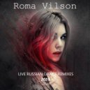 Roma Vilson - LIVE RUSSIAN DANCE REMIXES 2019