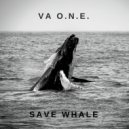 VA O.N.E. - Save Whale ()