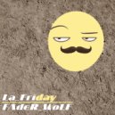 FAdeR_WoLF - La_Friday ()