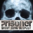 Prisoner - Show Some Respect (Original Mix)