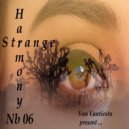 Van Vantiesto present .. - 64 - Strange Harmony (Part 06)