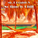 Mr. E Double V - No Time To Chill (Vol.30)