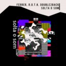 Ferrer & R.O.T.H & Double2back - Solta O Som (Original Mix)