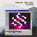 LoW&LoW & James Koba - Children (Original Mix)