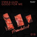 STØNE & LALZIN - Good For Me ()