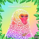 I$$A - Your Love Is A Drug ()