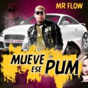 Mr Flow - Mueve Ese Pum