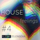 Alena Zelensova - House Feelings #4 ()