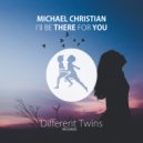 Michael Christian - I\'ll Be There For You (Original Mix)