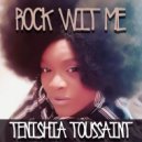 Tenishia Toussaint - Rock Wit Me ()