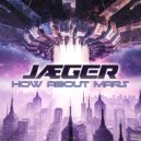 Jæger - How About Mars ()