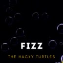 The Hacky Turtles - Fizz ()