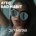 ATFC - Bad Habit (DJ Timstar Remix)