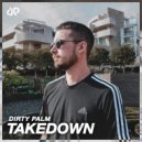 Dirty Palm - Takedown (Extended Mix)