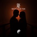 EKAE - Waste Your Time