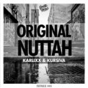 Kursiva & Karlixx - Original Nuttah