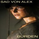 Sad Von Alex - Burden