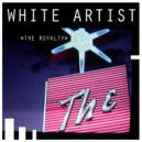 White Artist - The Royalty (Original Mix)