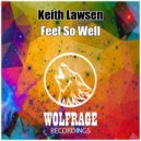 Keith Lawsen - Feel So Well (Original Mix)