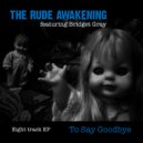 The Rude Awakening - To Say Goodbye (The Watch Clark Reference Frame Remix)