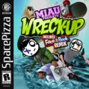 MIAU - Wreck Up