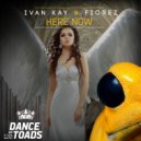 Ivan Kay & Fiorez - Here Now