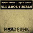 Robbie Rivera, Angelo Ferreri - All About Disco
