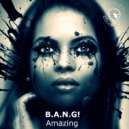 B.A.N.G! - Amazing