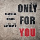 BlaQsilva, MiSoul - Only For You (Original Mix)