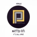 Matteo Viti - Its All Over (Original Mix)