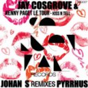 Jay Cosgrove & Kenny Paget Le Tour - Kiss n Tell (Johan S Remix)